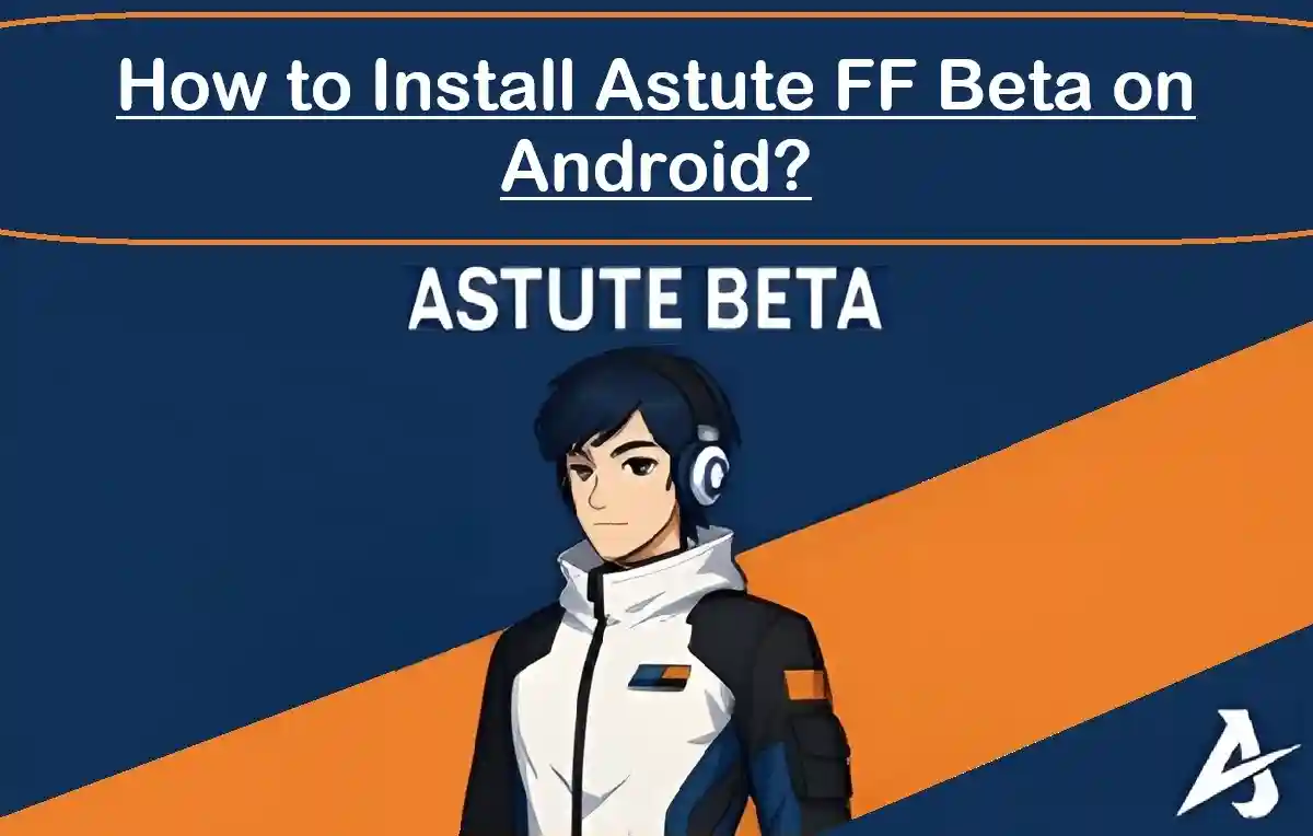 How to Install Astute FF Beta on Android?